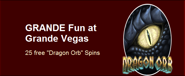 Grandevegas25freespinsdragonorbOct2018.PNG